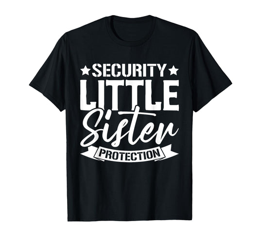 Big Brother Siblings Security Little Sister Protection Squad T-Shirt