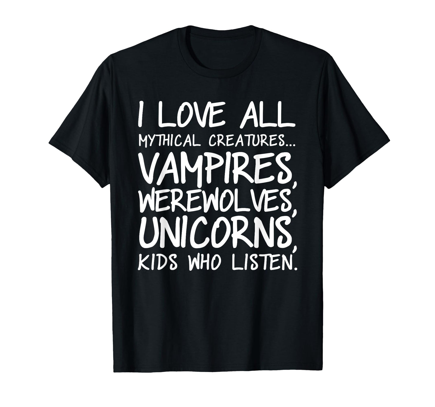 I love all mythical creatures t shirt - Funny Unicorn shirt T-Shirt