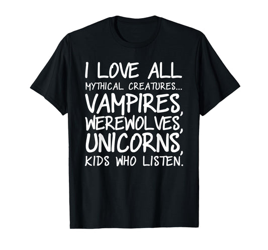 I love all mythical creatures t shirt - Funny Unicorn shirt T-Shirt