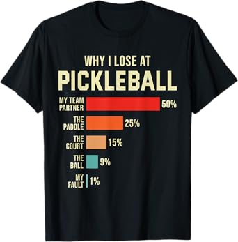 Why I Lose at Pickleball Player Funny Pickleballers T-Shirt