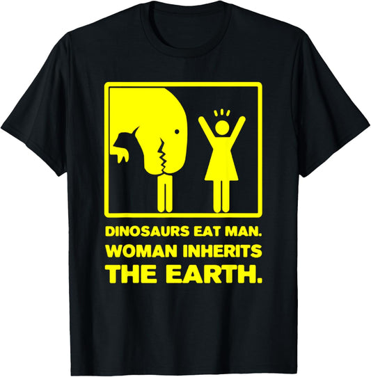 DINOSAUR EATS MAN WOMAN INHERITS THE EARTH TSHIRT T-Shirt