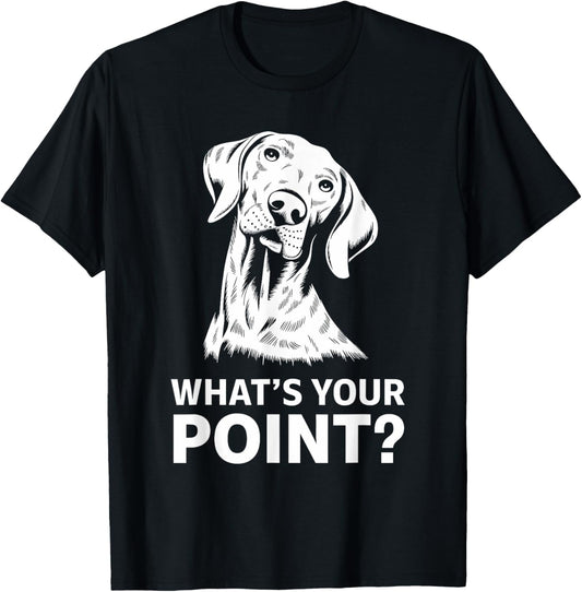 German Shorthaired Pointer Dog What's your Point GSP T-Shirt