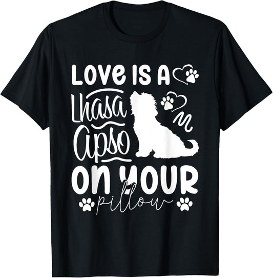 Love Lhasa Apsos, Loves Dogs, Lhasa Apso Owner, Dog lover T-Shirt