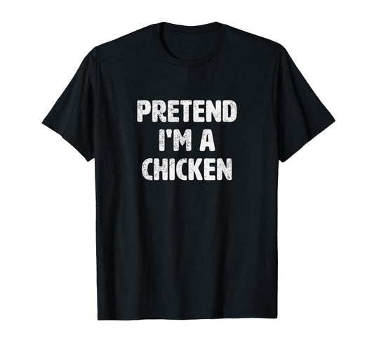 Pretend I'm A Chicken Costume Funny Animal Halloween Party T-Shirt