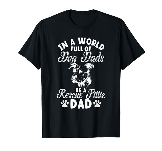 Be A Rescue Pittie Dad Pitbull Rescue Pitbull Adoption T-Shirt