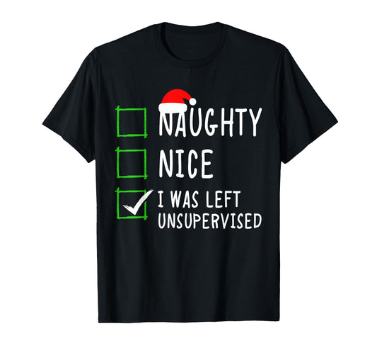 Naughty Nice List Was Left Unsupervised Men Women Christmas T-Shirt