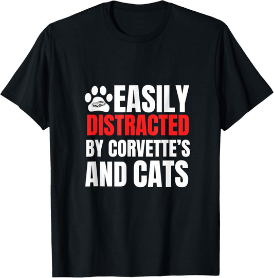 Easily Distracted by Corvette's and Cat's Funny T-Shirt
