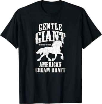 Gentle Giant - American Cream Draft Horse Shirt T-Shirt