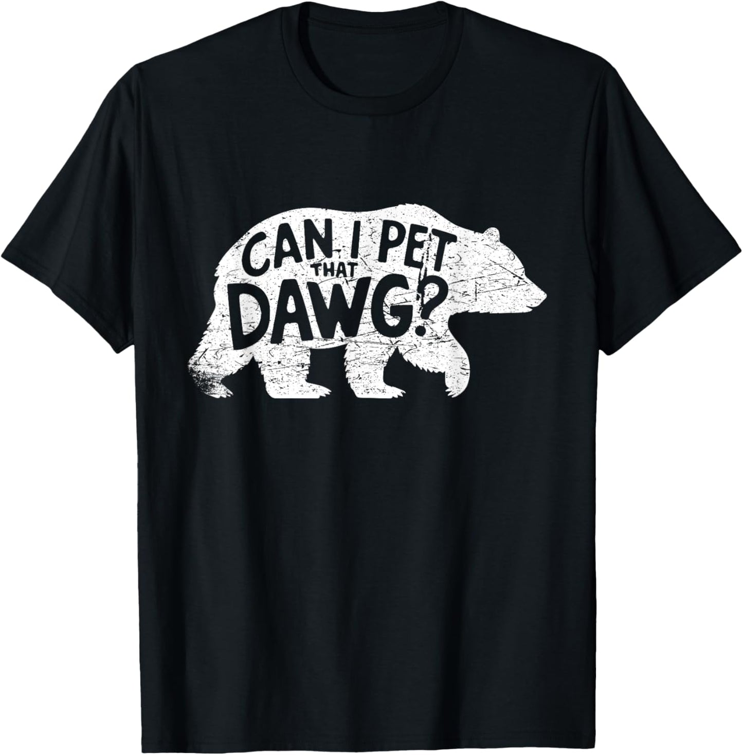 Can I Pet That Dawg Bear Silhouette Funny Humor T-Shirt