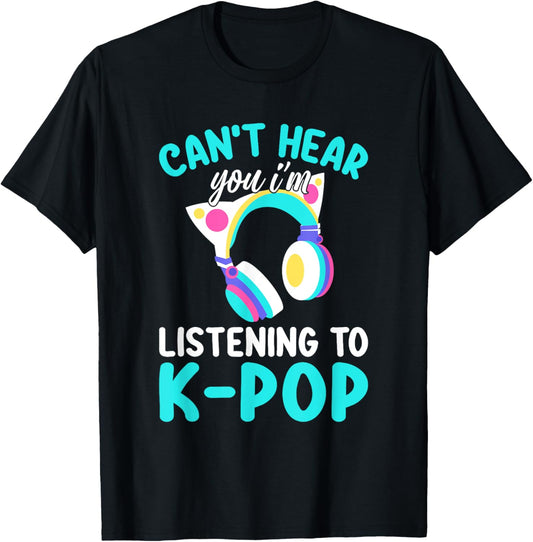 Can't Hear You I'm Listening Kpop Rabbit K-pop Merchandise T-Shirt