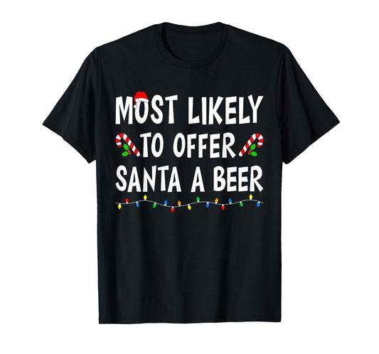 Most Likely To Offer Santa a Beer Funny Drinking Christmas T-Shirt