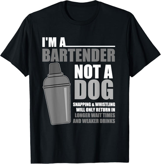 I'm A Bartender Not A Dog Snapping And Whistling T-Shirt
