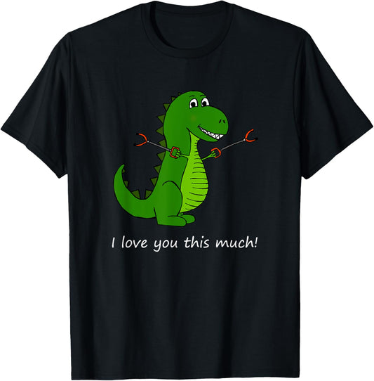 T-Rex I love you this much! Fun Valentine Dinosaur T-Shirt