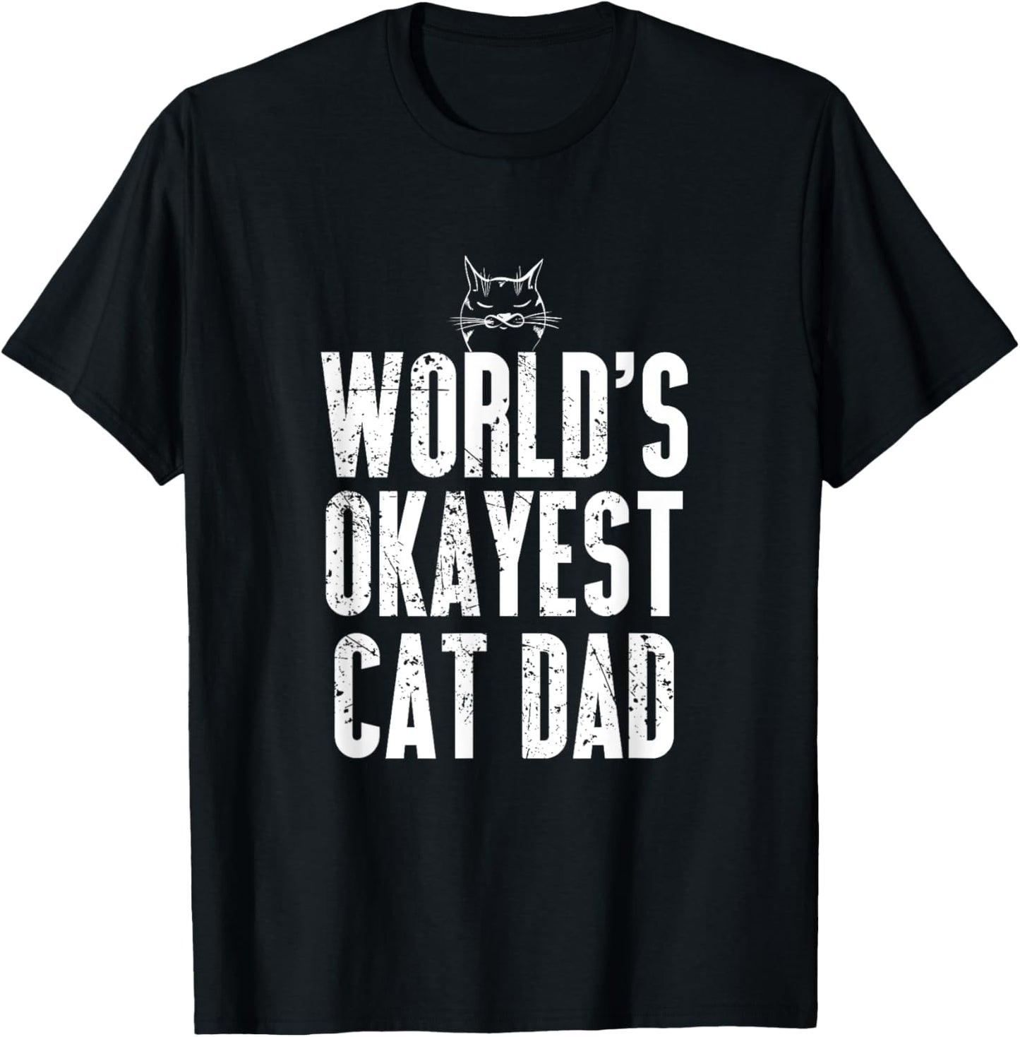 World's Okayest Cat Dad Funny Kitten Lover T-shirt T-Shirt