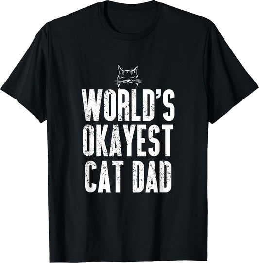 World's Okayest Cat Dad Funny Kitten Lover T-shirt T-Shirt