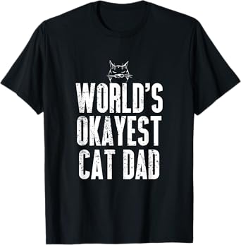 World's Okayest Cat Dad Funny Kitten Lover T-shirt T-Shirt for Men Women