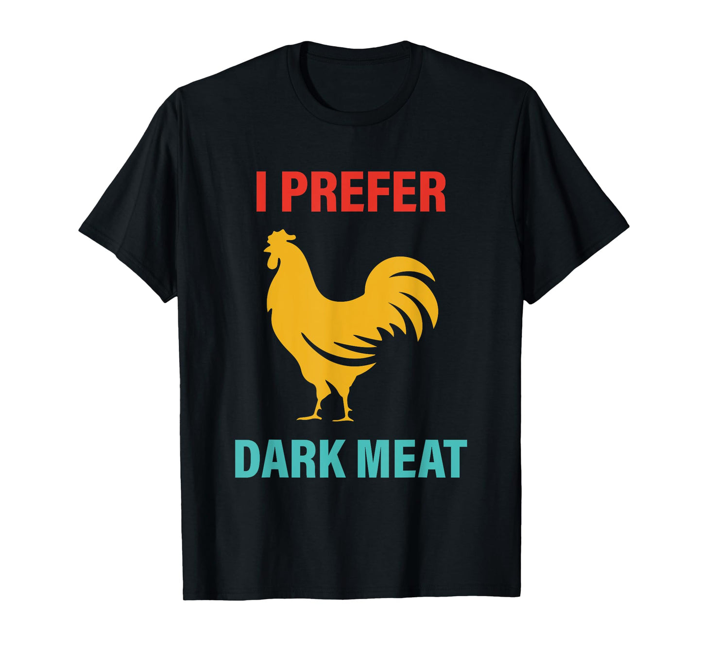 I Prefer Dark Meat Chicken Vintage T-Shirt