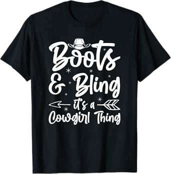 Boots And Bling Its A Cowgirl Thing Cowgirl Country T-Shirt