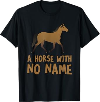 A Horse With No Name Funny Song Pun Music Parody T-Shirt