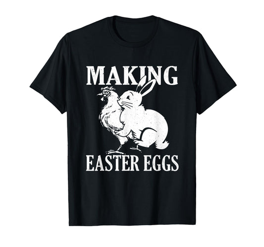 Making Easter Eggs Rude Easter Bunny And Chicken T-Shirt