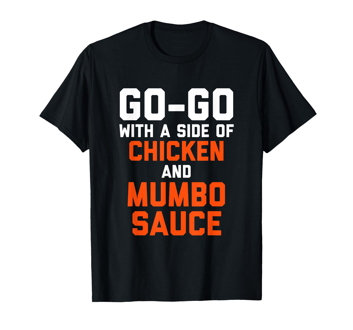 D.C Go Go with a Side of Chicken and Mumbo Sauce T-Shirt