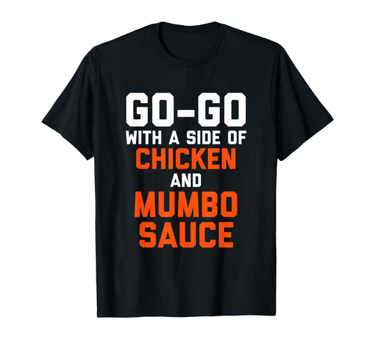 D.C Go Go with a Side of Chicken and Mumbo Sauce T-Shirt