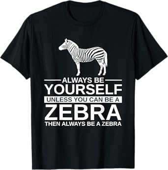 Always Be Yourself Zebra Gift For Men Women Donkey Horse T-Shirt