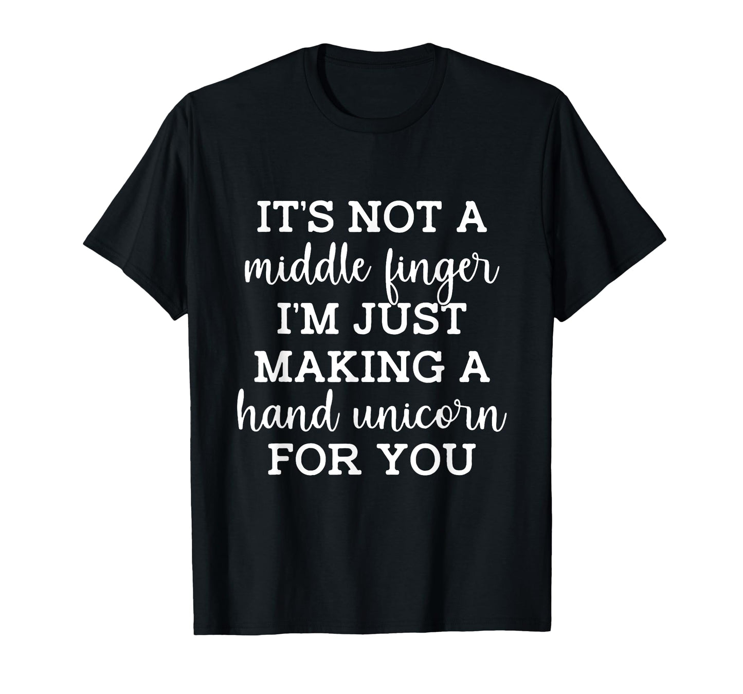 It's not a middle finger I'm just making a hand unicorn T-Shirt