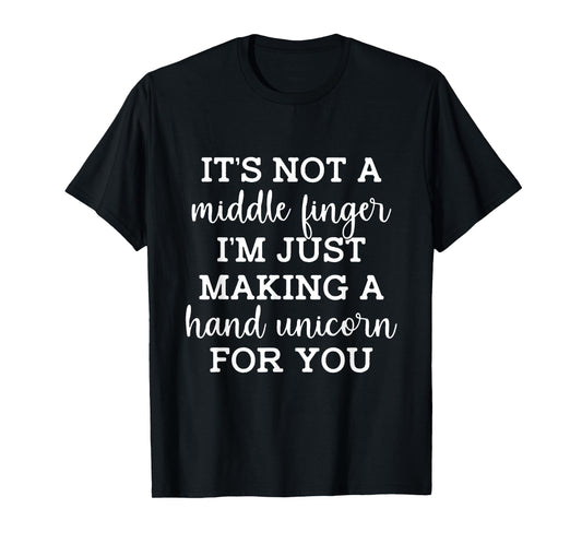 It's not a middle finger I'm just making a hand unicorn T-Shirt