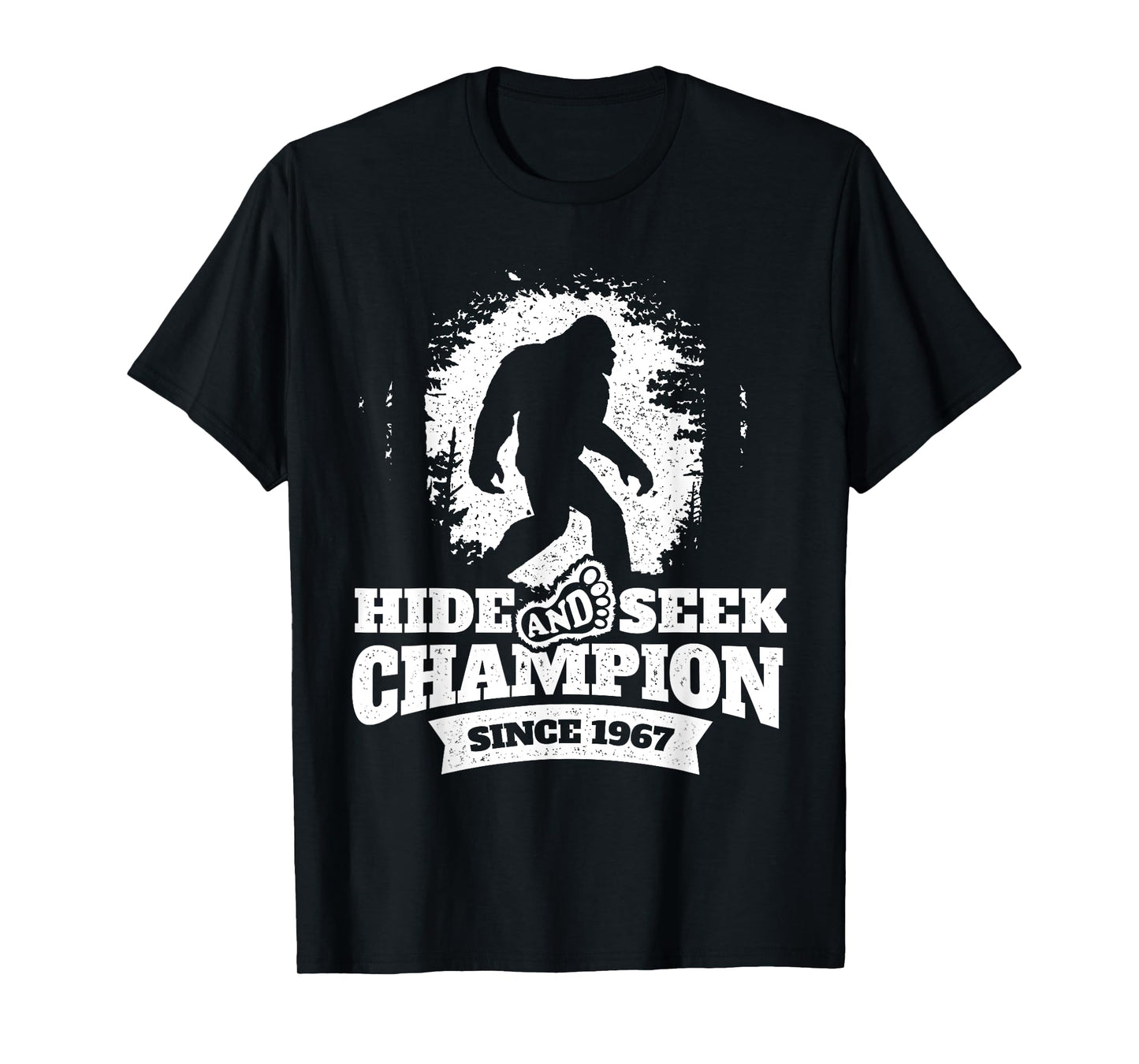 Hide and Seek Champion Since 1967 - Bigfoot Sasquatch T-Shirt
