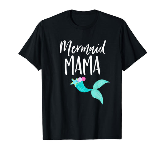 Mom Birthday Party Outfit Dad Mommy Girl MERMAID MAMA SHIRT T-Shirt