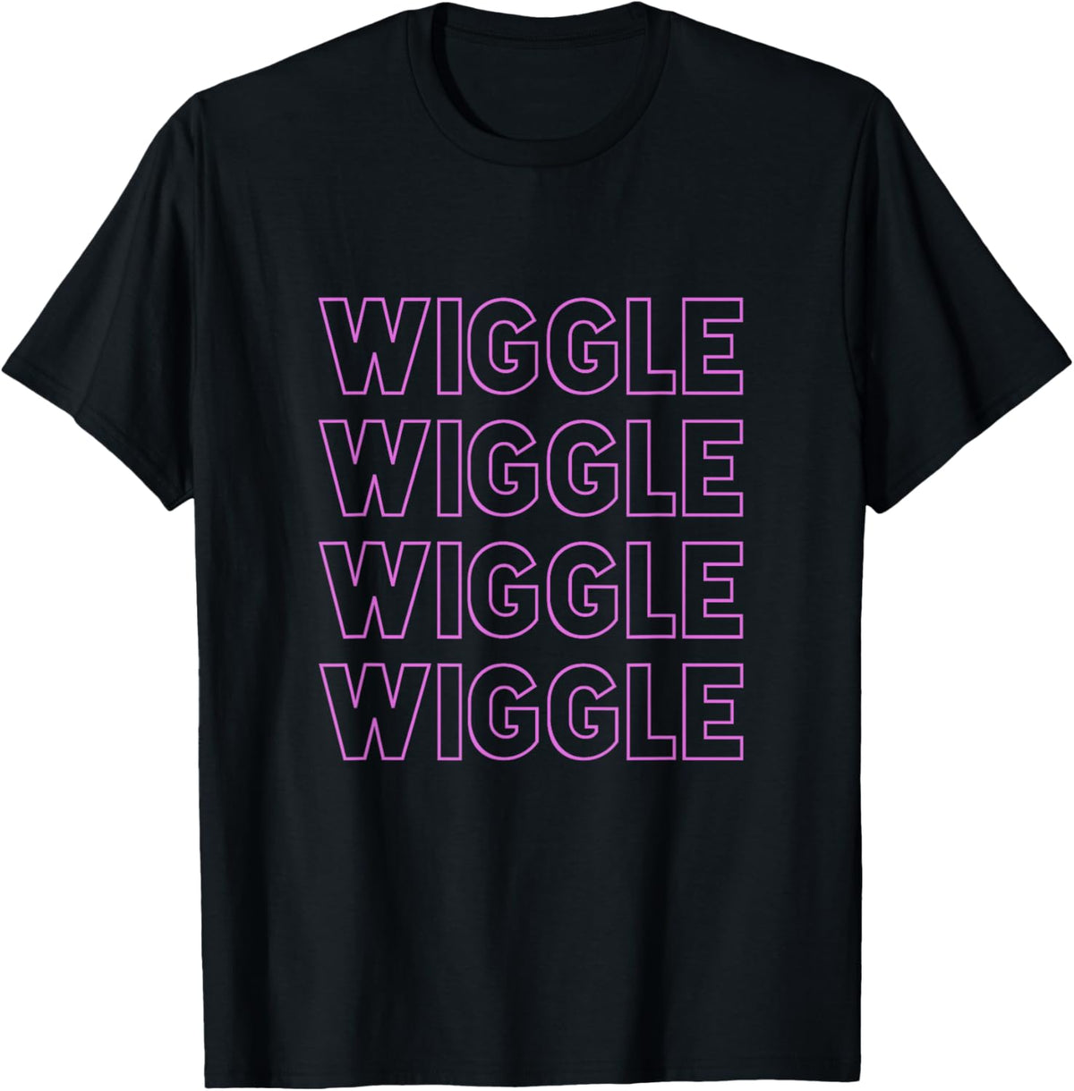 WIGGLE WIGGLE WIGGLE WIGGLE T-Shirt
