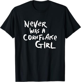 Never was a cornflake girl rock show T-Shirt