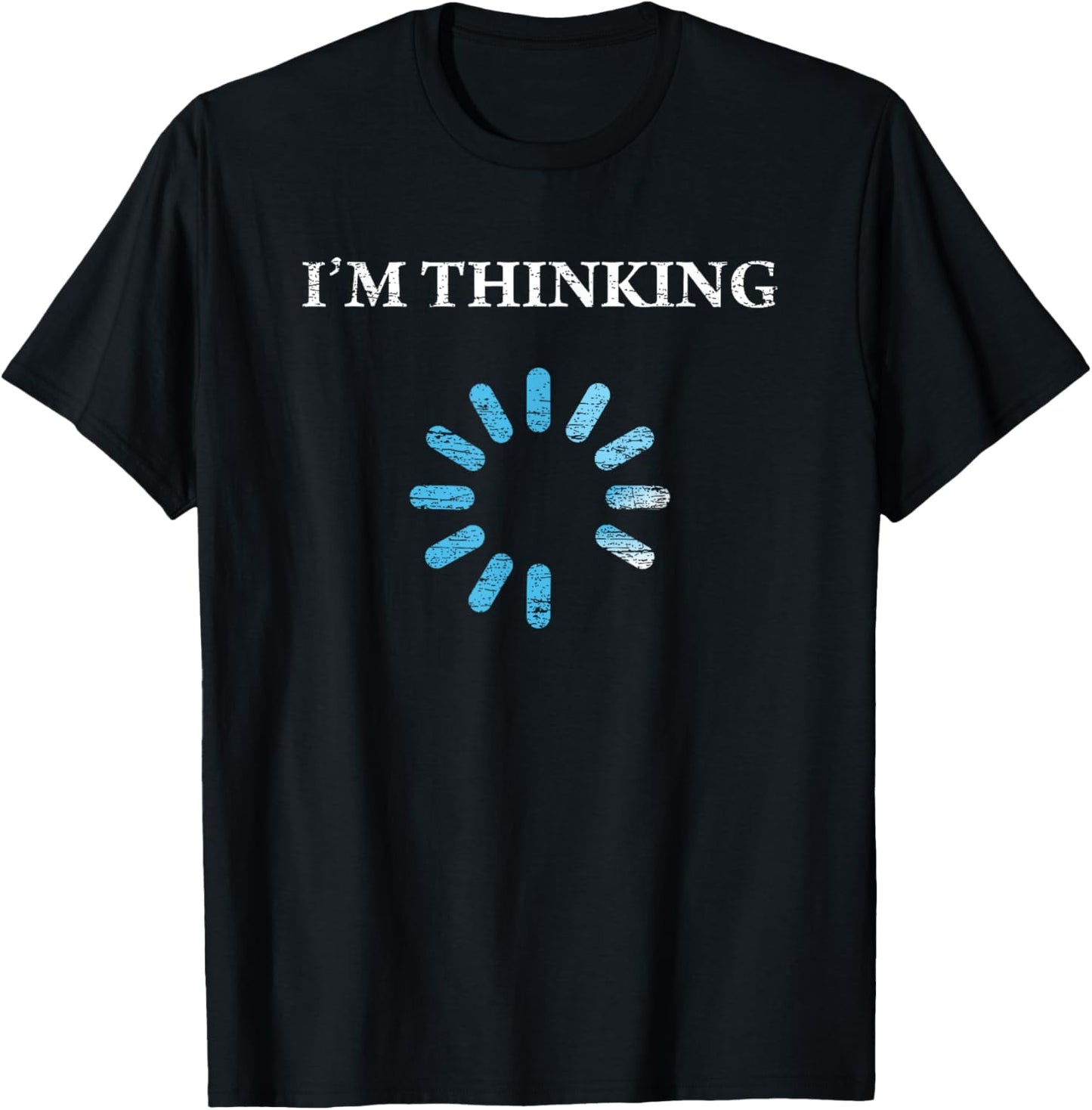 I'm Thinking Funny Gift For IT Nerds Engineers Loading T-Shirt
