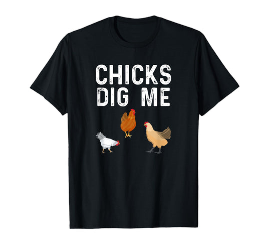 Chicken Farmer Funny Chicks Dig Me Farming T-Shirt
