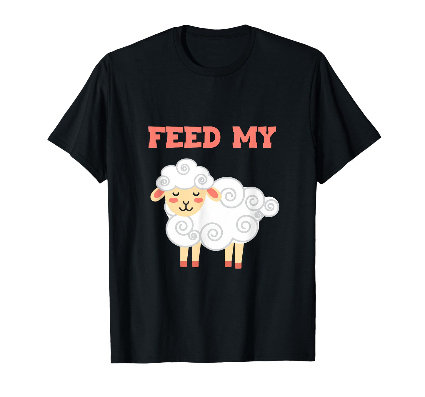 Feed My Farming Livestock Domestic Lamb Farmers Sheep T-Shirt