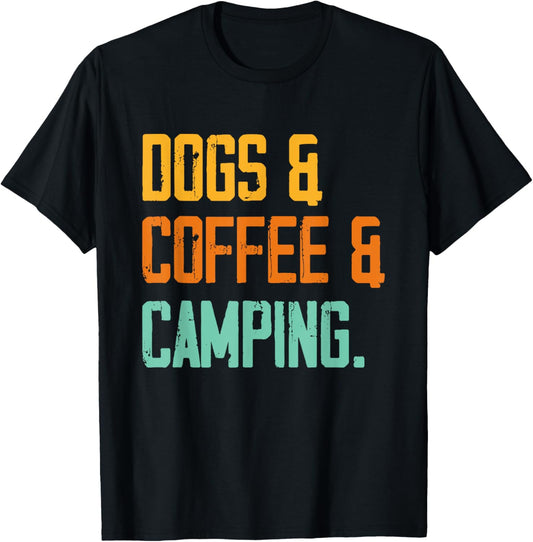 Camping Dog Coffee Lover Quote for Outdoor Camper Adventure T-Shirt