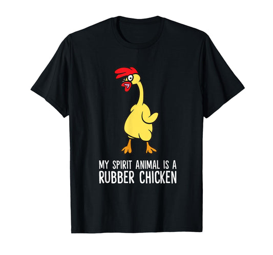 My Spirit Animal Is A Rubber Chicken T-Shirt