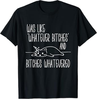 I Was Like Whatever Bitches Whatevered Cat Unicorn T-Shirt for Men Women