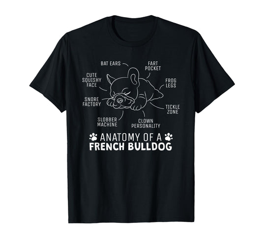 Funny Frenchie Clothes Gift - Anatomy Of A French Bulldog Men Women Girls Kids T-Shirt