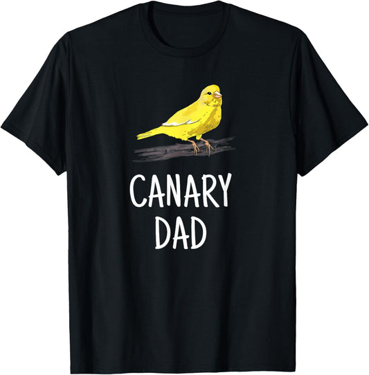 Canary Dad Pet Bird Canary Lover Gift For Father T-Shirt