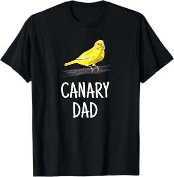 Canary Dad Pet Bird Canary Lover Gift For Father T-Shirt