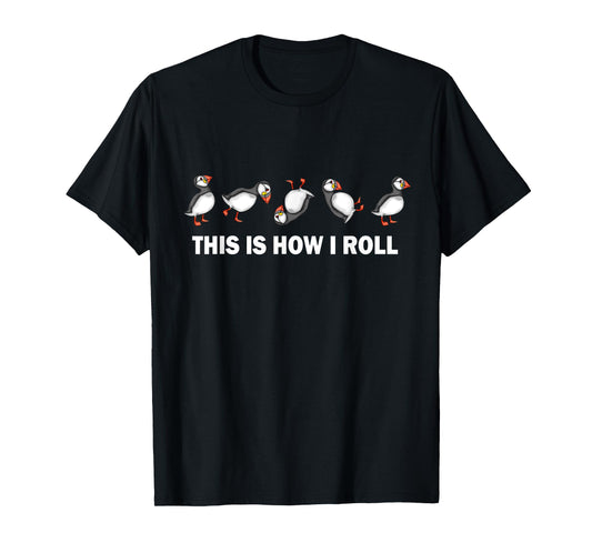 Atlantic Puffin Coastal Bird This Is How I Roll Puffins T-Shirt