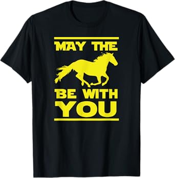 May The Horse Be With U You, Funny Sci Fi Horse Riding Tee T-Shirt