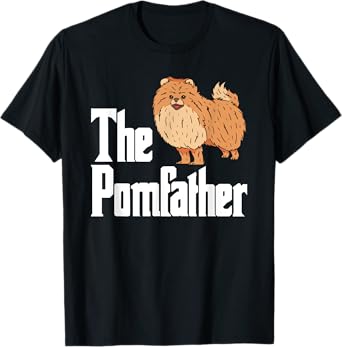 The Pomfather Pomeranian Daddy Pom Dog Lover Pomsky Owners Men Women T-Shirt