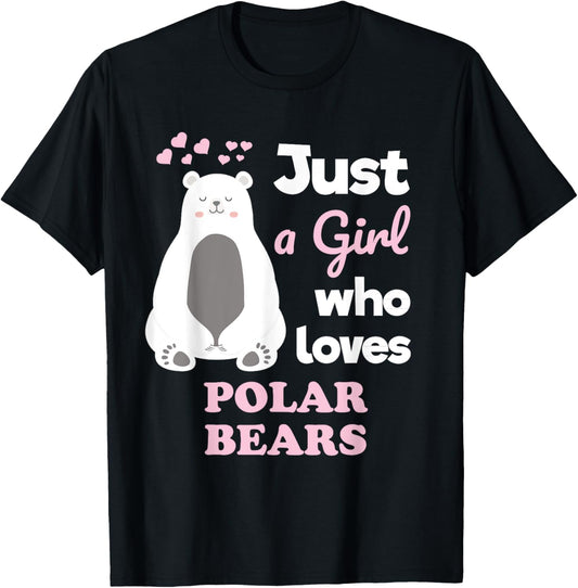 Cute Polar Bear Just a Girl Who Loves Polar Bears T-Shirt