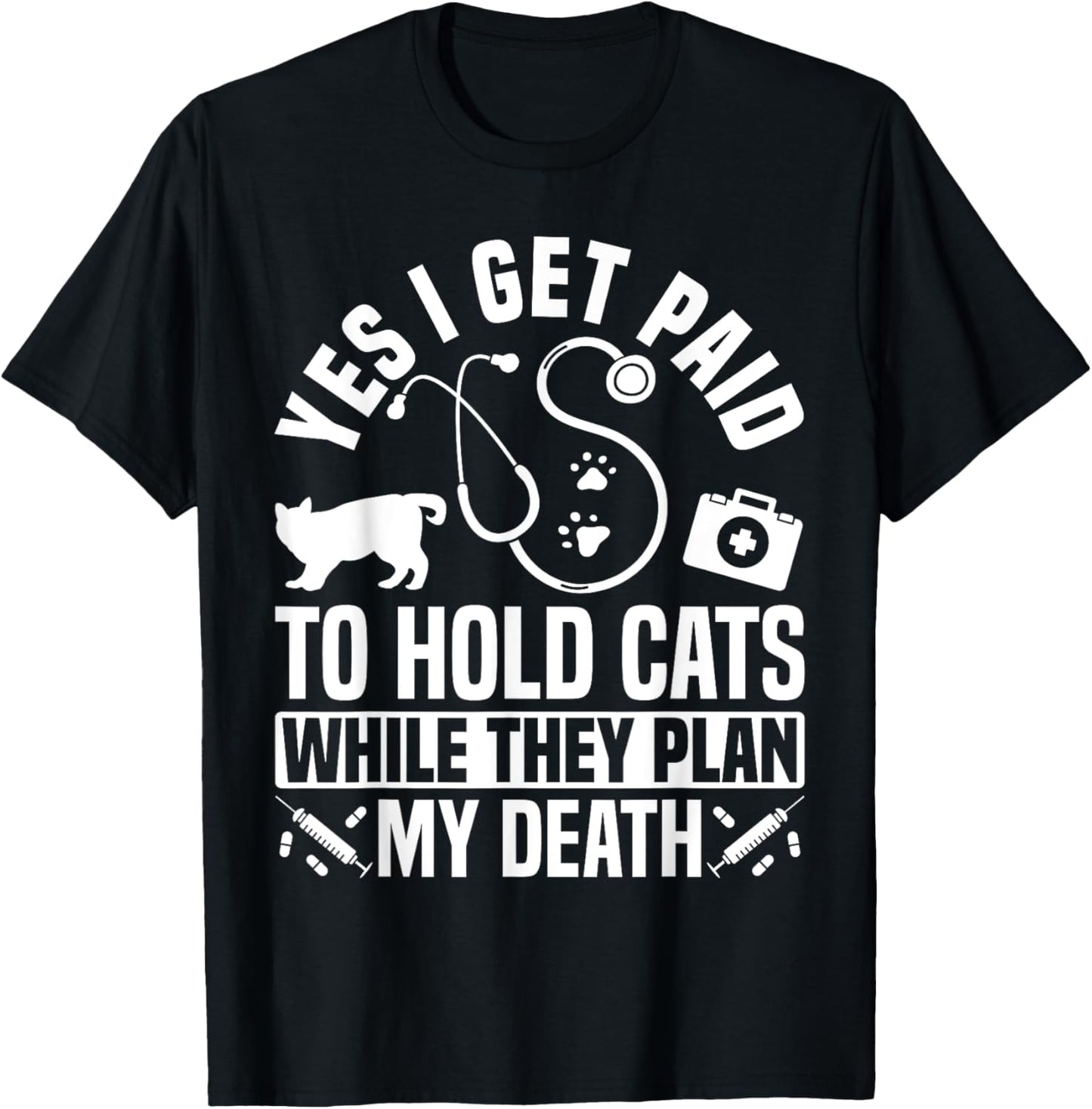 Yes I Get Paid To Hold Cats Vet Tech Veterinary Assistant T-Shirt