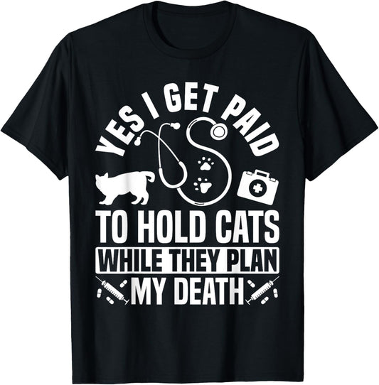 Yes I Get Paid To Hold Cats Vet Tech Veterinary Assistant T-Shirt