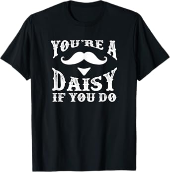 You're a daisy when you have a Western Doc Holiday T-Shirt