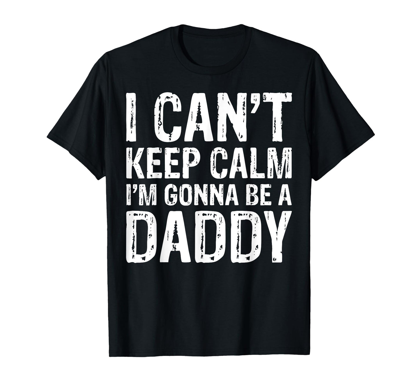I Can't Keep Calm I'm Gonna Be A Daddy T-Shirt Father's Day T-Shirt